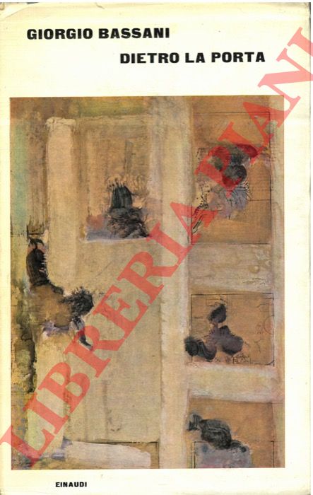 BASSANI Giorgio - - Dietro la porta.