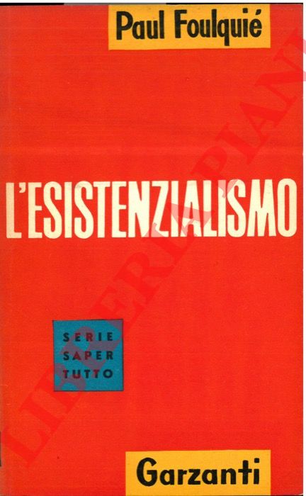 FOULQUIE' Paul - - L'esistenzialismo.