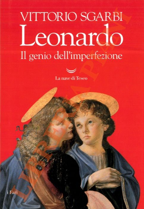 SGARBI Vittorio - - Leonardo. Il genio dell'imperfezione.