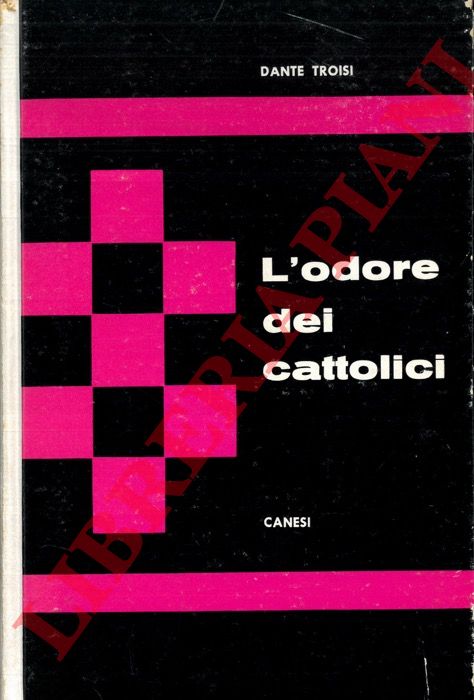 TROISI Dante - - L'odore dei cattolici. Romanzo.