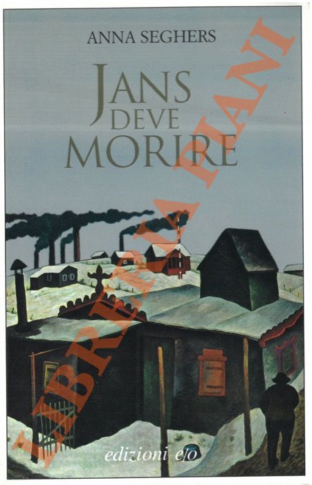 SEGHERS Anna - - Jans deve morire.