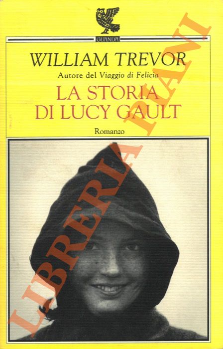 TREVOR William - - La storia di Lucy Gault.