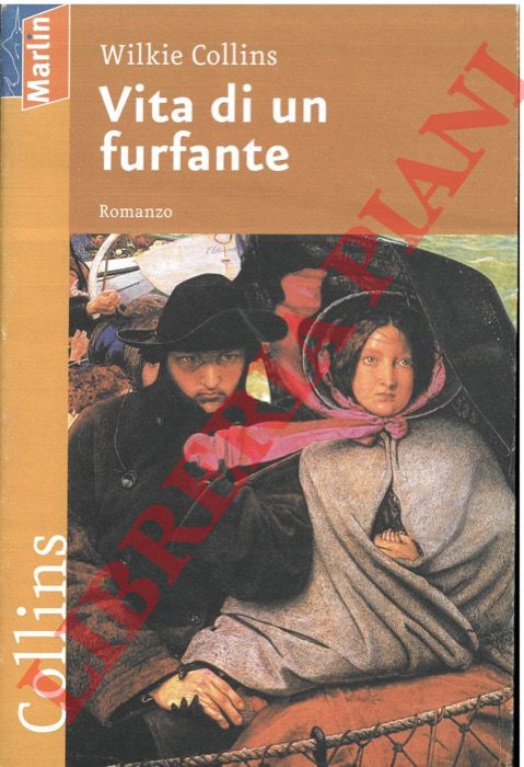 COLLINS Wilkie - - Vita di un furfante.