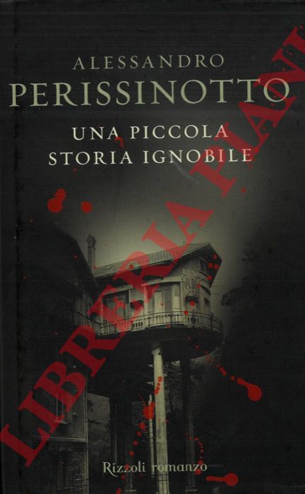PERISSINOTTO Alessandro - - Una piccola storia ignobile.