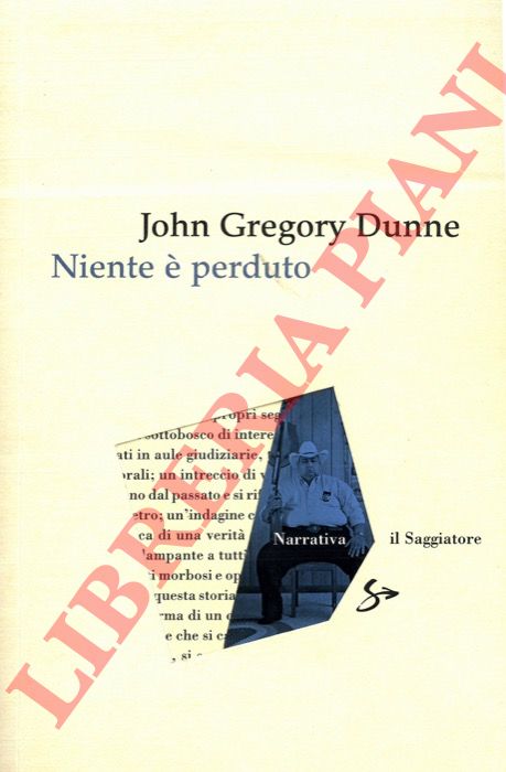 DUNNE John Gregory - - Niente  perduto.