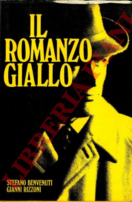 BENVENUTI Stefano - RIZZONI Gianni - - Il romanzo giallo. Storia, autori e personaggi.