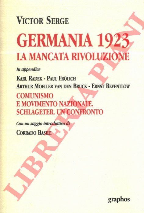 SERGE Victor - - Germania 1923. La mancata rivoluzione. Comunismo e movimento nazionale. Schlageter. Un confronto.