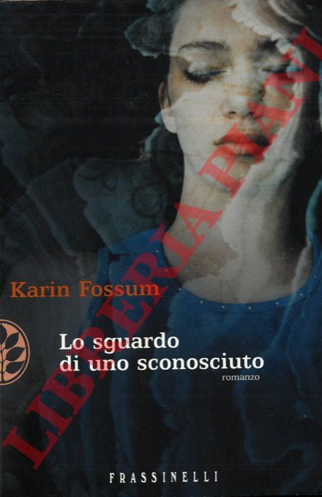 FOSSUM Karin - - Lo sguardo di uno sconosciuto.