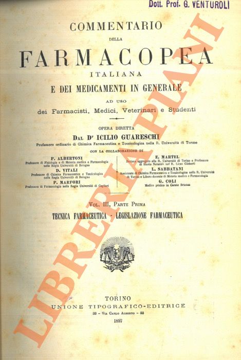 (GUARESCHI Icilio) - - Commentario della farmacopea italiana e dei medicamenti in generale ad uso dei Farmacisti, Medici, Veterinari e Studenti.