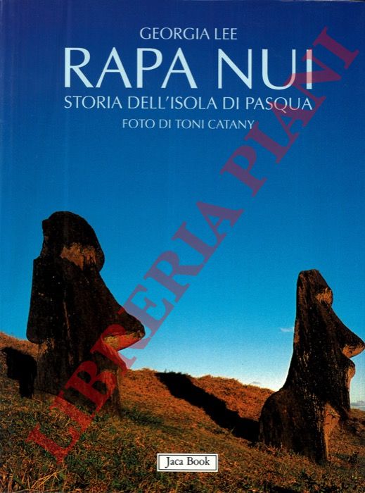 LEE Georgia - - Rapa Nui. Storia dell'isola di Pasqua.