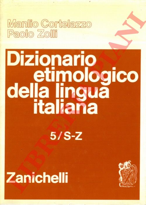 CORTELAZZO Manlio - ZOLLI Paolo - - Dizionario etimologico della lingua italiana.