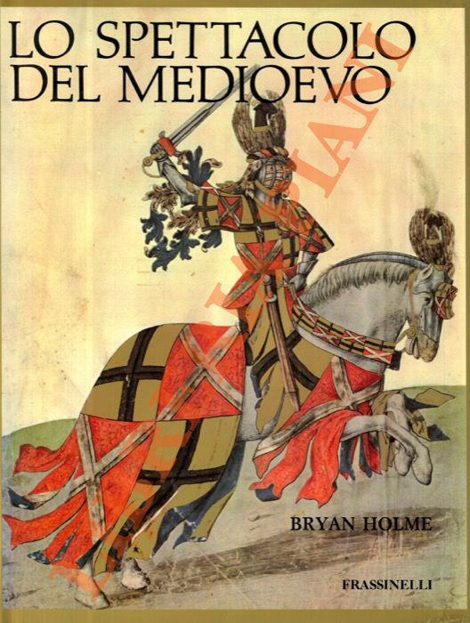 HOLME Bryan - - Lo spettacolo del Medioevo.