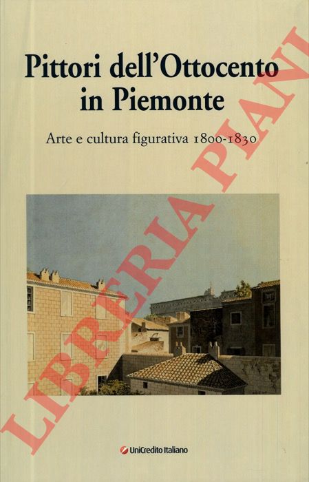 DRAGONE Piergiorgio - - Pittori dell'ottocento in Piemonte. Arte e cultura figurativa 1800-1830.