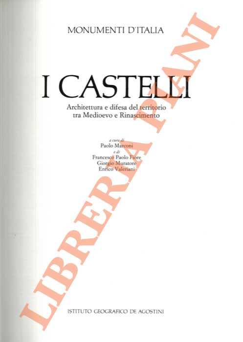 (MARCONI Paolo) - - I castelli. Architettura e difesa del territorio tra Medioevo e Rinascimento.