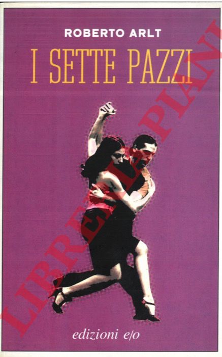 ARLT Roberto - - I sette pazzi.