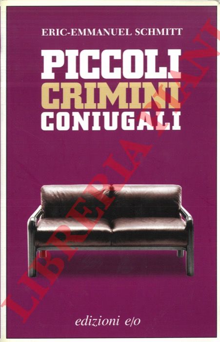 SCHMITT Eric-Emmanuel - - Piccoli crimini coniugali.