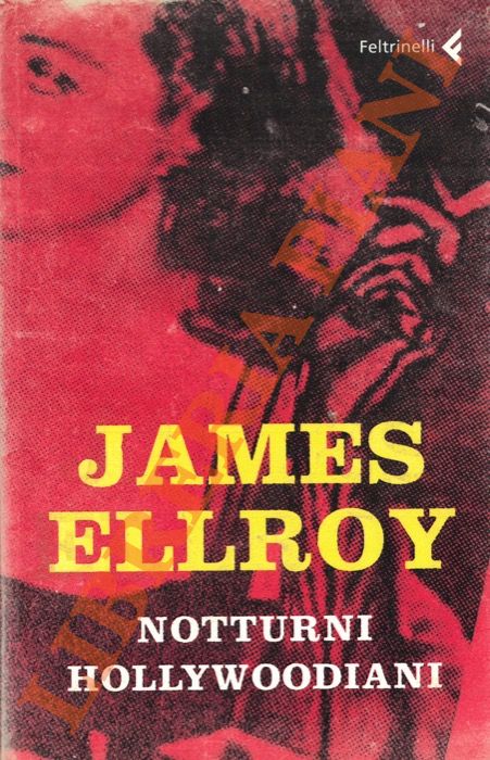 ELLROY James - - Notturni hollywoodiani.