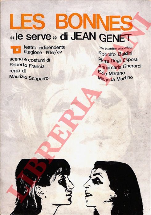 Teatro Indipendente - - Les Bonnes (le serve) di Jean Genet - Tutti i santi di Maurizio Costanzo da Allen Ginsberg.