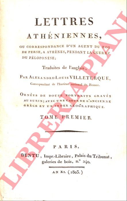 (VILLETERQUE Alexandre-Louis) - - Lettres athniennes ou Correspondance d'un agent du roi de Perse,  Athnes, pendant la guerre du Ploponnse. Traduites de l'anglais. Ornes de douze portraits gravs au burin; avec une carte de l'Ancienne Grce et un index gographique.
