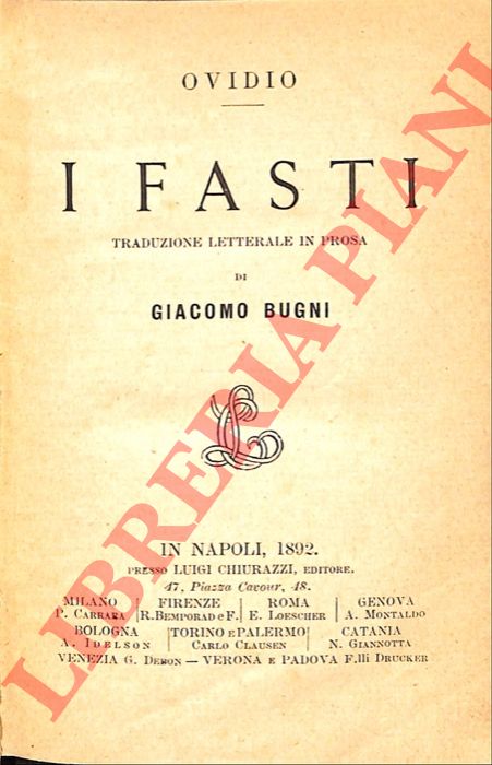 PUBLIO OVIDIO NASONE - - I fasti. Traduzione letterale in prosa di Giacomo Bugni.