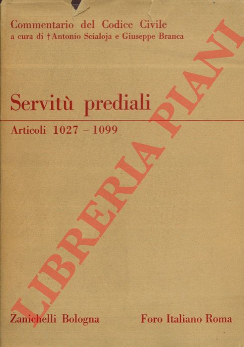 BRANCA Giuseppe - - Commentario del codice civile. Libro Terzo.  Della propriet. Servit prediali. Art. 1027-1099.