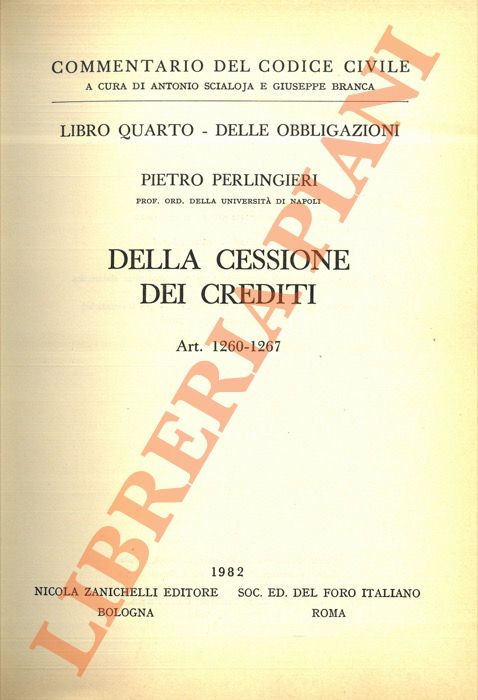 PERLINGIERI Pietro - - Commentario del codice civile. Libro quarto. Delle obbligazioni. Della cessione dei crediti. Art. 1260-1267.