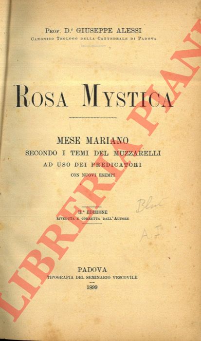ALESSI Gisueppe - - Rosa Mystica. Mese Mariano secondo i temi del Muzzarelli ad uso dei predicatori con nuovi esempi.