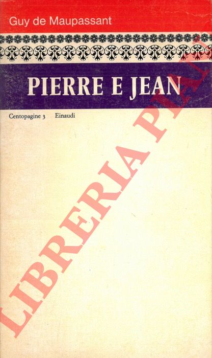 MAUPASSANT Guy de - - Pierre e Jean.