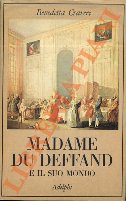 CRAVERI Benedetta - - Madame Du Deffand e il suo mondo.
