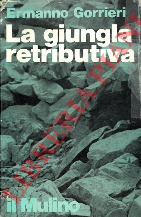 GORRIERI Ermanno - - La giungla retributiva.