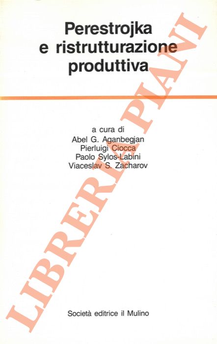 - - Perestrojka e ristrutturazione produttiva. Esperienze e prospettive economiche in Unione Sovietica e in Italia. Banca d'Italia. Atti del Convegno italo-sovietico, 9-11 giugno 1988.