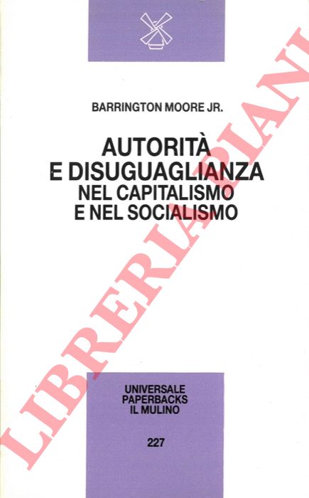 MOORE, Barrington jr. - - Autorit e disuguaglianza nel capitalismo e nel socialismo.