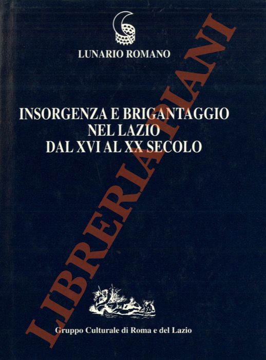 (DEVOTI Luigi) - - Insorgenza e brigantaggio nel Lazio dal XVI al XX secolo.