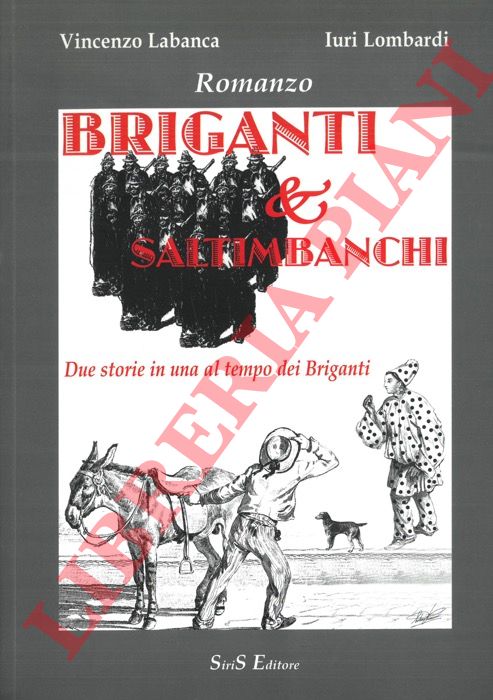 LABANCA V. - LOMBARDI I. - - Briganti & saltimbanchi. Due storie in una al tempo dei Briganti.