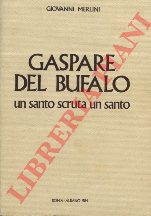 (CONTI Beniamino) - - Deposizione del Ven. Giovanni Merlini al Processo Ordinario di Albano per la Beatificazione e canonizzazione di San Gaspare Del Bufalo fondatore dei Missionari del Prez.mo Sangue.