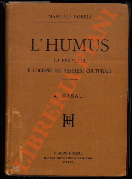 CASALI Adolfo - - L'humus. La fertilit e l'igiene dei terreni culturali.