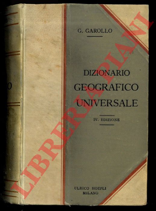 GAROLLO G. - - Dizionario geografico universale. Quarta edizione del tutto rifatta e molto ampliata.