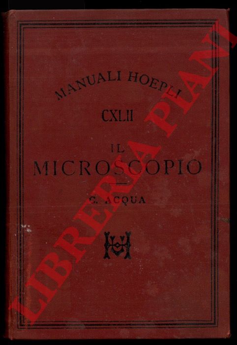 ACQUA Camillo - - Il microscopio. Guida elementare per le pi facili osservazioni di microscopia. Seconda edizione aumentata.