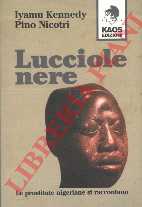 KENNEDY Iyamu - NICOTRI Pino - - Lucciole nere. Le prostitute nigeriane si raccontano.