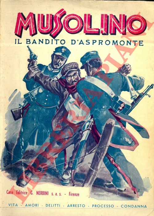 DE NAVA Giovanni - - Musolino il bandito d'Aspromonte. Vita. Amori. Delitti. Arresto. Processo. Condanna.