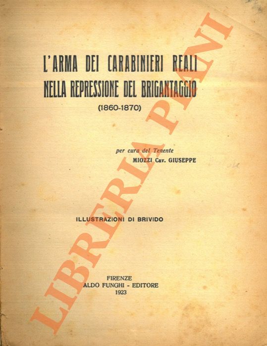 MIOZZI Giuseppe - - L'arma dei CC.RR. Reali nella repressione del brigantaggio.
