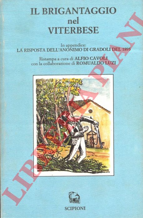 - - Il brigantaggio nel viterbese. Cenni storici dei briganti celebri che hanno scorrazzato nel viterbese e particolarmente nella regione castrense dal 1800 al 1893.