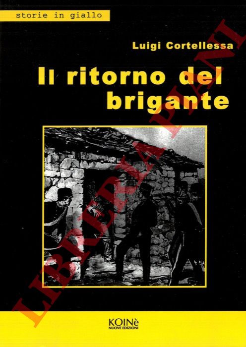 CORTELLESSA Luigi - - Il ritorno del brigante.