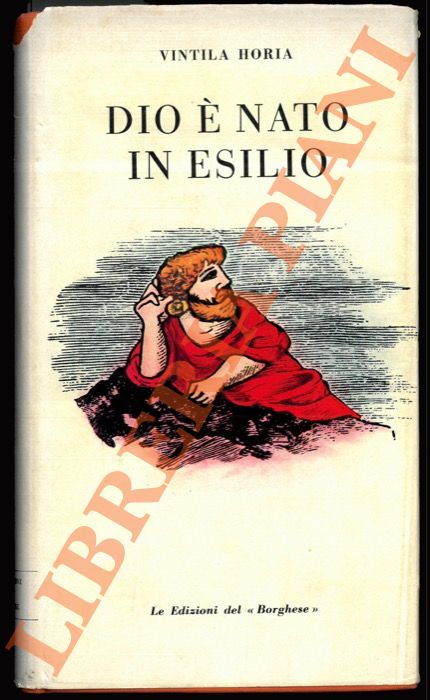 HORIA Vintila - - Dio  nato in esilio. Diario di Ovidio a Tomi.