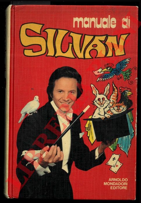 SILVAN - - Manuale di Silvan. Conoscere un gioco  niente saperlo fare  gi qualcosa saperlo presentare  TUTTO!