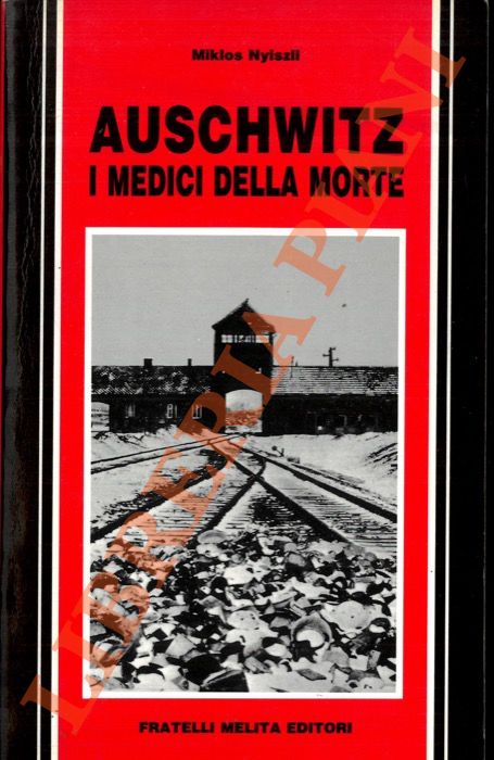 NYISZLI Miklos - - Auschwitz. I medici della morte.