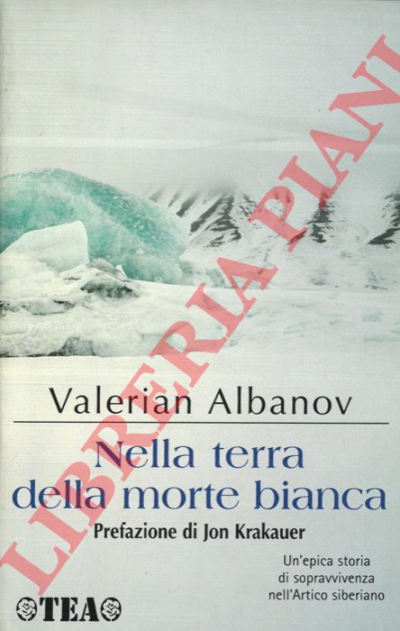 ALBANOV Valerian - - Nella terra della morte bianca.