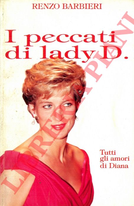 BARBIERI Renzo - - I peccati di Lady D. Tutti gli amori Diana.