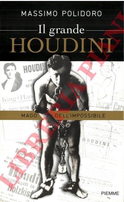POLIDORO Massimo - - Il grande Houdini. Mago dell'impossibile.