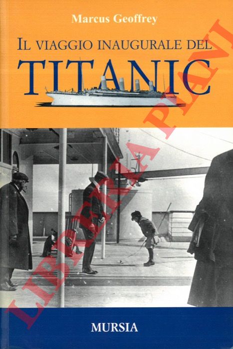 GEOFFREY Marcus - - Il viaggio inaugurale del Titanic.